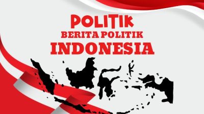 Update Berita Politik Indonesia Terkini dan Akurat